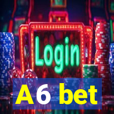 A6 bet